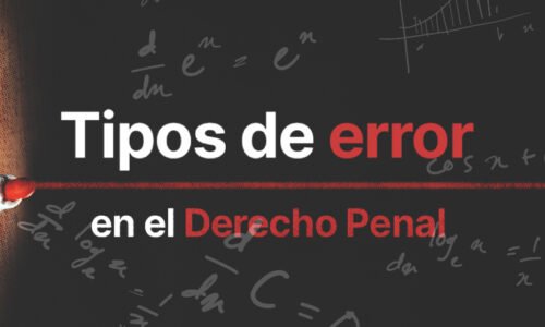 Los tipos de error en el Derecho Penal