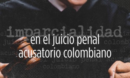 La imparcialidad judicial y el alcance de las preguntas complementarias en el juicio penal acusatorio colombiano