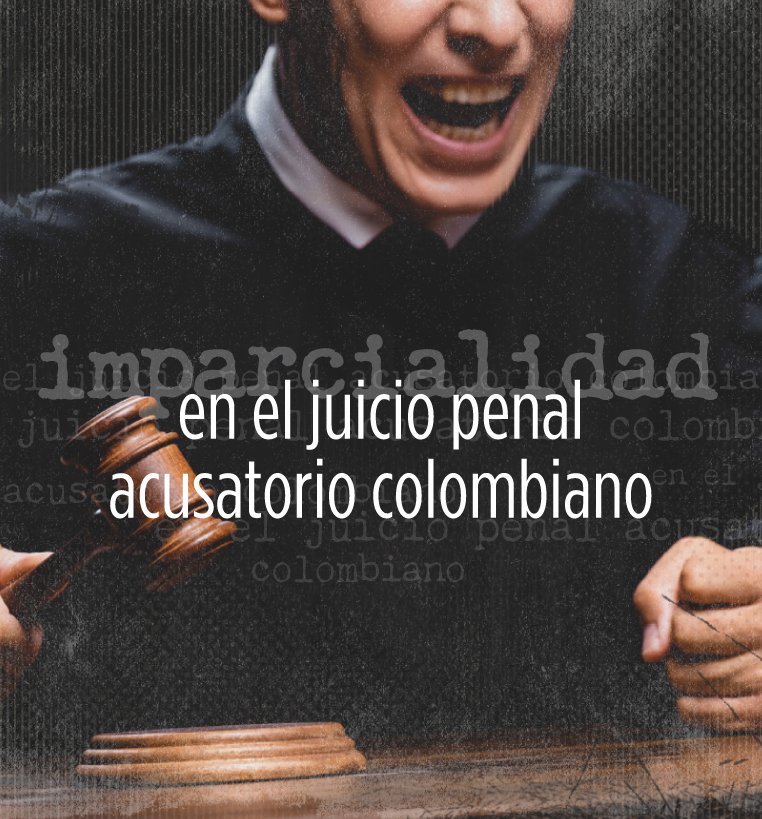 La imparcialidad judicial y el alcance de las preguntas complementarias en el juicio penal acusatorio colombiano