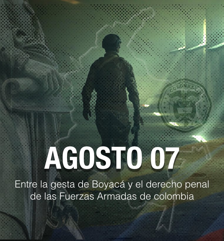 07 de agosto: Entre la gesta de Boyacá y el derecho penal de las Fuerzas Armadas